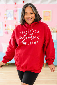 I Don't Need A Valentine Hoodie